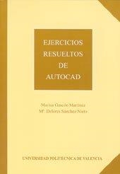 EJERCICIOS RESUELTOS DE AUTOCAD | 9788477215202 | SÁNCHEZ NIETO, Mª DOLORES / GASCÓN MARTÍNEZ, MARINA