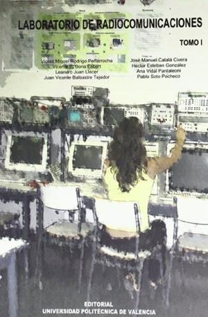 LABORATORIO DE RADIOCOMUNICACIONES. TOMO I | 9788483634509 | SOTO PACHECO, PABLO / RODRIGO PEÑARROCHA, VICENT MIQUEL / VIDAL PANTALEONI, ANA / CATALÁ CIVERA, JOS