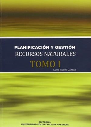 MANUAL PLANIFICACIÓN Y GESTIÓN DE RECURSOS NATURALES (TOMO I) | 9788483634004 | VICEDO CAÑADA, LUISA