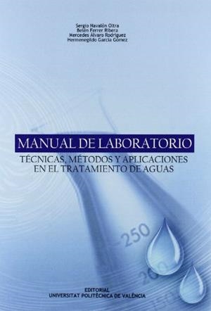 MANUAL DE LABORATORIO. TÉCNICAS, MÉTODOS Y APLICACIONES EN EL TRATAMIENTO DE AGUAS | 9788483635971 | ÁLVARO RODRÍGUEZ, MERCEDES / GARCÍA GÓMEZ, HERMENEGILDO / FERRER RIBERA, BELÉN / NAVALÓN OLTRA, SERG