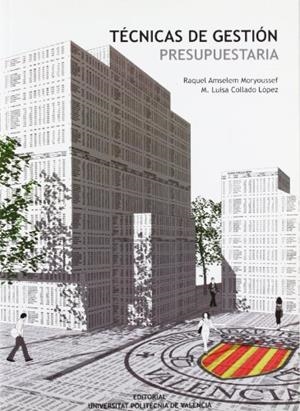TÉCNICAS DE GESTIÓN PRESUPUESTARIA | 9788483636053 | AMSELEM MORYOUSSEF, RAQUEL / COLLADO LÓPEZ, MARÍA LUISA
