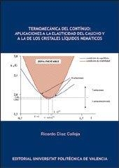 TERMOMECÁNICA DEL CONTÍNUO: APLICACIONES A LA ELASTICIDAD DEL CAUCHO Y DE LOS CRISTALES LÍQUIDOS NEMÁTICOS | 9788483635384 | DÍAZ CALLEJA, RICARDO