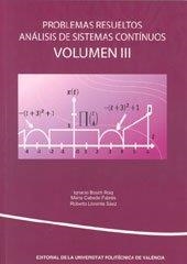 PROBLEMAS RESUELTOS ANÁLISIS DE SISTEMAS CONTÍNUOS. VOLUMEN III | 9788483635377 | LLORENTE SAEZ, ROBERTO / CABEDO FABRES, MARTA / BOSCH ROIG, IGNACIO