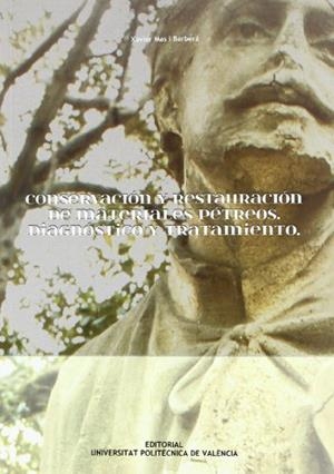CONSERVACIÓN Y RESTAURACIÓN DE MATERIALES PÉTREOS.DIAGNÓSTICO Y TRATAMIENTO | 9788483635834 | MAS I BARBERÀ, XAVIER