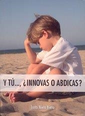 Y TÚ... ¿INNOVAS O ABDICAS? | 9788483635766 | NIETO NIETO, JUSTO