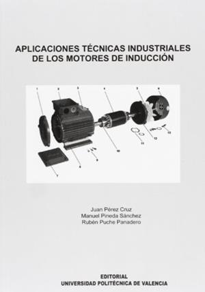 APLICACIONES TÉCNICAS INDUSTRIALES DE LOS MOTORES DE INDUCCIÓN | 9788483635285 | PÉREZ CRUZ, JUAN / PINEDA SÁNCHEZ, MANUEL / PUCHE PANADERO, RUBÉN