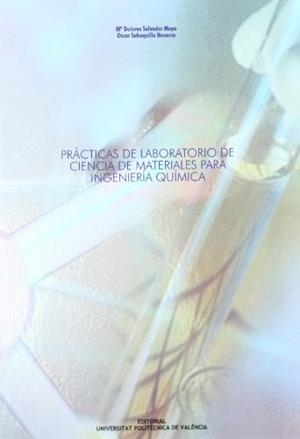 PRÁCTICAS DE LABORATORIO DE CIENCIA DE MATERIALES PARA INGENIERÍA QUÍMICA | 9788483635773 | SALVADOR MOYA, Mª DOLORES / SAHUQUILLO NAVARRO, OSCAR
