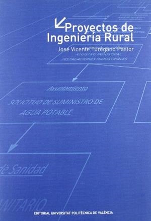 PROYECTOS DE INGENIERÍA RURAL | 9788483635483 | TUREGANO PASTOR, JOSÉ VICENTE