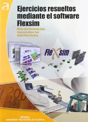 SIMULACIÓN: EJERCICIOS RESUELTOS MEDIANTE EL SOFTWARE FLEXSIM | 9788483637425 | ALFARO SAIZ, JUAN JOSÉ / PÉREZ PERALES, DAVID / VERDECHO SÁEZ, MARÍA JOSÉ