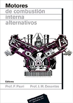 MOTORES DE COMBUSTIÓN INTERNA ALTERNATIVOS | 9788483637050 | DESANTES FERNÁNDEZ, JOSÉ MARÍA / PAYRI GONZÁLEZ, FRANCISCO