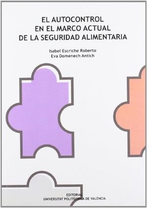 AUTOCONTROL EN EL MARCO ACTUAL DE LA SEGURIDAD ALIMENTARIA, EL | 9788483637371 | DOMENECH ANTICH, EVA / ESCRICHE ROBERTO, ISABEL