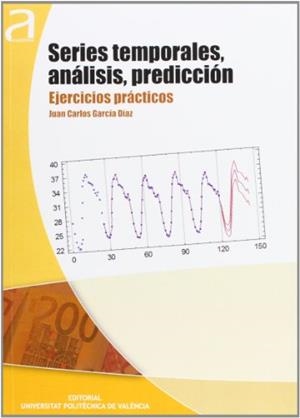 SERIES TEMPORALES, ANÁLISIS, PREDICCIÓN. EJERCICIOS PRÁCTICOS | 9788483636978 | GARCÍA DÍAZ, JUAN CARLOS