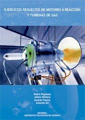 EJERCICIOS RESUELTOS DE MOTORES A REACCIÓN Y TURBINAS DE GAS | 9788483636398 | GIMENO GARCÍA, JAIME / GIL MEGÍAS, ANTONIO / PIQUERAS, PEDRO / TISEIRA, ANDRÉS