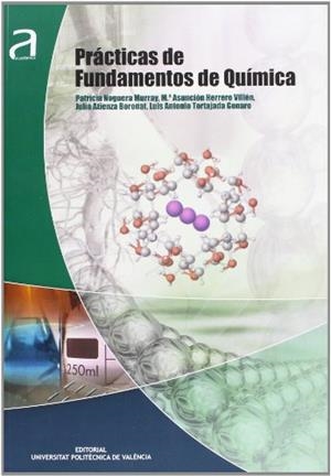 PRÁCTICAS DE FUNDAMENTOS DE QUÍMICA | 9788483637180 | HERRERO VILLÉN, Mª ASUNCIÓN / ATIENZA BORONAT, MARÍA JULIA / TORTAJADA GENARO, LUIS ANTONIO / NOGUER