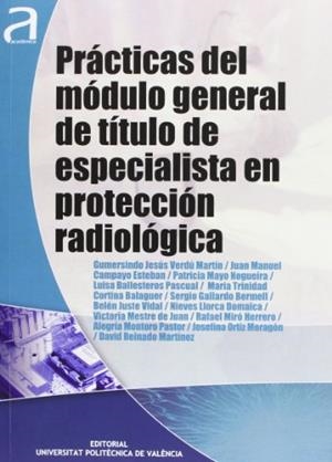 PRÁCTICAS DEL MÓDULO GENERAL DE TÍTULO DE ESPECIALISTA EN PROTECCIÓN RADIOLÓGICA | 9788483636947 | MESTRE DE JUAN, VICTORIA / MAYO NOGUEIRA, PATRICIA / ORTIZ MORAGÓN, JOSEFINA / LLORCA DOMAICA, NIEVE