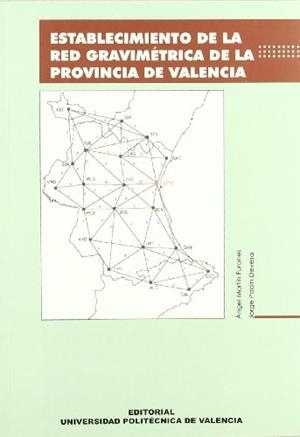 ESTABLECIMIENTO DE LA RED GRAVIMÉTRICA DE LA PROVINCIA DE VALENCIA | 9788497056519 | PADÍN DEVESA, JORGE / MARTÍN FURONES, ÁNGEL