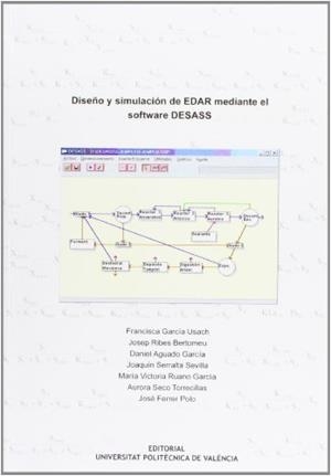 DISEÑO Y SIMULACIÓN DE EDAR MEDIANTE EL SOFTWARE DESASS | 9788483636848 | SECO TORRECILLAS, AURORA / FERRER POLO, JOSÉ / RIBES BERTOMEU, JOSEP / AGUADO GARCÍA, DANIEL / SERRA