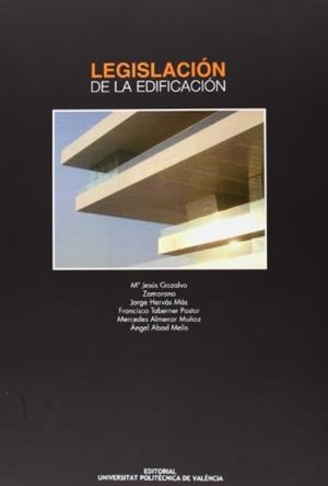 LEGISLACIÓN DE LA EDIFICACIÓN | 9788483637166 | TABERNER PASTOR, FRANCISCO / HERVÁS MÁS, JORGE / ABAD MELIS, ÁNGEL / ALMENAR MUÑOZ, MERCEDES / GOZAL