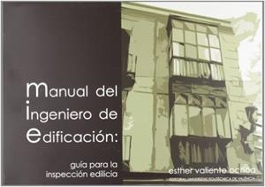 MANUAL DEL INGENIERO DE EDIFICACIÓN: GUÍA PARA LA INSPECCIÓN EDILICIA | 9788483636565 | VALIENTE OCHOA, ESTHER