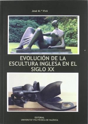 EVOLUCIÓN DE LA ESCULTURA INGLESA EN EL SIGLO XX | 9788483637135 | VIVÓ LLOBAT, JOSÉ MARTÍN