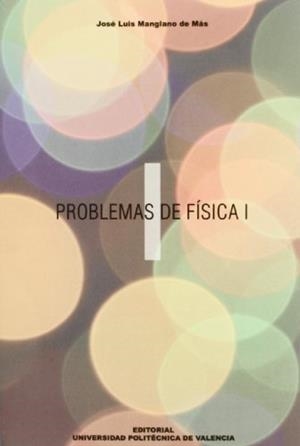 PROBLEMAS DE FÍSICA I | 9788483633885 | MANGLANO DE MAS, JOSÉ LUIS