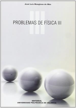 PROBLEMAS DE FÍSICA III | 9788483633892 | MANGLANO DE MAS, JOSÉ LUIS