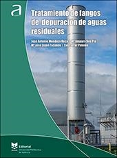 TRATAMIENTO DE FANGOS DE DEPURACIÓN DE AGUAS RESIDUALES | 9788490482124 | MENDOZA ROCA, JOSÉ ANTONIO / BES PIÁ, AMPARO / LUJÁN FACUNDO, MARÍA JOSÉ / FERRER POLONIO, EVA