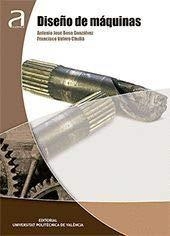 DISEÑO DE MÁQUINAS | 9788490485293 | BESA GONZÁLVEZ, ANTONIO JOSÉ / VALERO CHULIÁ, FRANCISCO JOSÉ