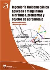 INGENIERÍA FLUIDOMECÁNICA APLICADA A MAQUINARIA HIDRÁULICA: PROBLEMAS Y OBJETOS DE APRENDIZAJE | 9788490488935 | LÓPEZ JIMÉNEZ, PETRA AMPARO / PÉREZ SÁNCHEZ, MODESTO