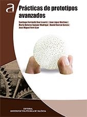 PRÁCTICAS DE PROTOTIPOS AVANZADOS | 9788490487068 | FERRÁNDIZ BOU, SANTIAGO / LÓPEZ MARTÍNEZ, JUAN / SAMPER MADRIGAL, MARÍA DOLORES / GARCÍA GARCÍA, DAN