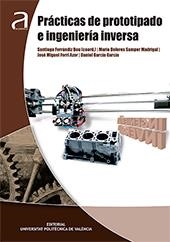 PRÁCTICAS DE PROTOTIPADO E INGENIERÍA INVERSA | 9788490486993 | FERRÁNDIZ BOU, SANTIAGO / SAMPER MADRIGAL, MARÍA DOLORES / FERRI AZOR, JOSÉ MIGUEL / GARCÍA GARCÍA, 