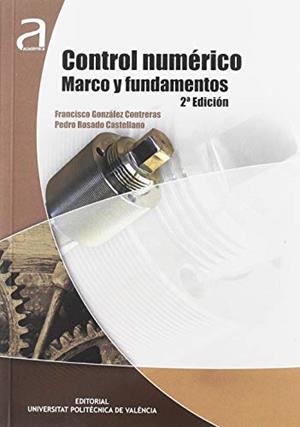CONTROL NUMÉRICO: MARCO Y FUNDAMENTOS. | 9788490484081 | GONZÁLEZ CONTRERAS, FRANCISCO / ROSADO CASTELLANO, PEDRO
