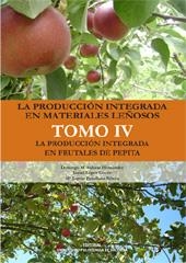 PRODUCCIÓN INTEGRADA EN MATERIALES LEÑOSOS, LA. TOMO IV: LA PRODUCCIÓN INTEGRADA EN FRUTALES DE PEPITA | 9788490484463 | SALAZAR HERNÁNDEZ, DOMINGO M. / LÓPEZ CORTÉS, ISABEL / FENOLLOSA RIBERA, Mª LORETO
