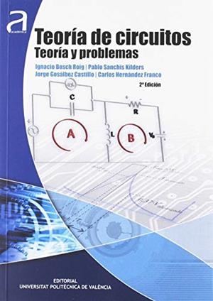 TEORÍA DE CIRUCUITOS | 9788490482452 | BOSCH ROIG, IGNANCIO / SANCHIS KILDERS, PABLO / GOSÁLVEZ CASTILLO, JORGE / HERNÁNDEZ FRANCO, CARLOS