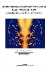 NOCIONES TEÓRICAS, CUESTIONES Y PROBLEMAS DE ELECTROMAGNETISMO. ADAPTADO A LOS NUEVOS GRADOS UNIVERSITARIOS | 9788490487266 | GAJA DÍAZ, ESTEBAN / SANCHO VIVÓ, SALVADOR / MORENO ESTEVE, JUAN CARLOS / MARTÍNEZ-CANALES MURCIA, J