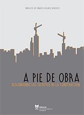 A PIE DE OBRA. DESCUBRIENDO LOS SECRETOS DE LA CONSTRUCCIÓN | 9788490487341 | ÁLVAREZ GONZÁLEZ, Mª ÁNGELES