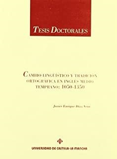 CAMBIO LINGÜÍSTICO Y TRADICIÓN ORTOGRÁFICA EN INGLÉS MEDIO TEMPRANO, 1050- 1350 | 9788489958142 | DIAZ, JAVIER ENRIQUE