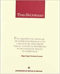 ARQUITECTURA MODULAR DE INSPIRACION BIOLOGICA CON CAPACIDAD APRENDIZAJE ANALISIS MOVIMIENTO SECUENCIA, UNA | 9788489492585 | FERNANDEZ, MIGUEL ANGEL