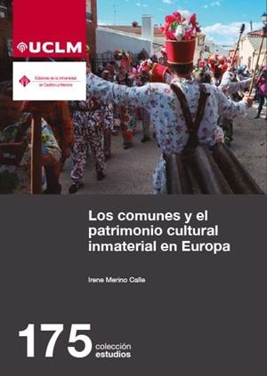 COMUNES Y EL PATRIMONIO CULTURAL INMATERIAL EN EUROPA, LOS | 9788490444924 | MERINO CALLE, IRENE