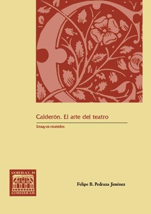 CALDERÓN. EL ARTE DEL TEATRO | 9788490445204 | PEDRAZA JIMENEZ, FELIPE B.