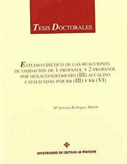 ESTUDIO CINÉTICO DE LAS REACCIONES DE OXIDACIÓN DE 1-PROPANOL Y 2-PROPANOL… | 9788489958555 | RODRIGUEZ, Mª ANTONIA