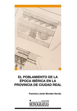 POBLAMIENTO DE LA ÉPOCA IBÉRICA EN LA PROVINCIA DE CIUDAD REAL, EL | 9788484277569 | MORALES HERVÁS, FRANCISCO JAVIER