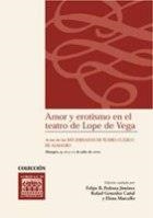 AMOR Y EROTISMO EN EL TEATRO DE LOPE DE VEGA | 9788484272625 | PEDRAZA JIMÉNEZ, FELIPE B. / GONZÁLEZ CAÑAL, RAFAEL / MARCELLO, ELENA