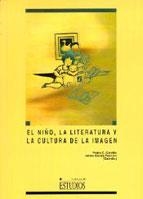NIÑO, EL. LA LITERATURA Y LA CULTURA DE LA IMAGEN | 9788488255860 | CERRILLO TORREMOCHA, PEDRO CÉSAR / GARCÍA PADRINO, JAIME