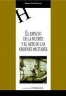 ESPACIO DE LA MUERTE Y EL ARTE DE LAS ÓRDENES MILITARES, EL | 9788484270188 | CORTÉS ARRESE, MIGUEL