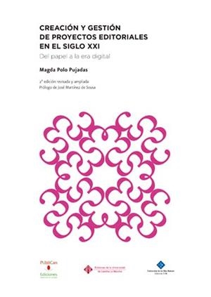 CREACIÓN Y GESTIÓN DE PROYECTOS EDITORIALES EN EL SIGLO XXI | 9788484278177 | POLO PUJADAS, MAGDA