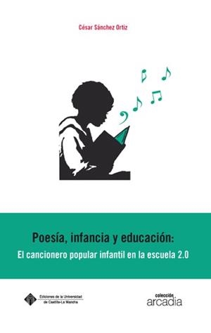 POESÍA, INFANCIA Y EDUCACIÓN: EL CANCIONERO POPULAR INFANTIL EN LA ESCUELA 2.0 | 9788484279655 | SÁNCHEZ ORTIZ, CÉSAR