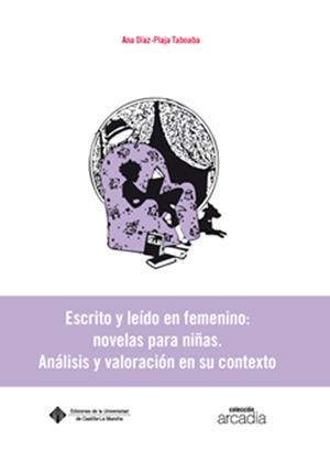 ESCRITO Y LEÍDO EN FEMENINO: NOVELAS PARA NIÑAS | 9788484278146 | DIAZ-PLAJA TABOADA, ANA