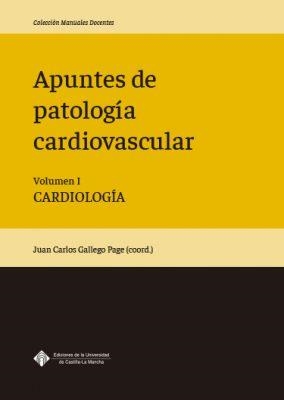 APUNTES DE PATOLOGÍA CARDIOVASCULAR. VOLUMEN I. CARDIOLOGÍA | 9788490444450