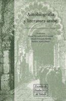 AUTOBIOGRAFÍA Y LITERATURA ÁRABE | 9788484272106 | HERNANDO DE LARRAMENDI, MIGUEL / FERNÁNDEZ PARRILLA, GONZALO / AZAOLA PIAZZA, BÁRBARA